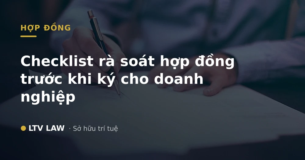 Checklist rà soát hợp đồng trước khi ký cho doanh nghiệp