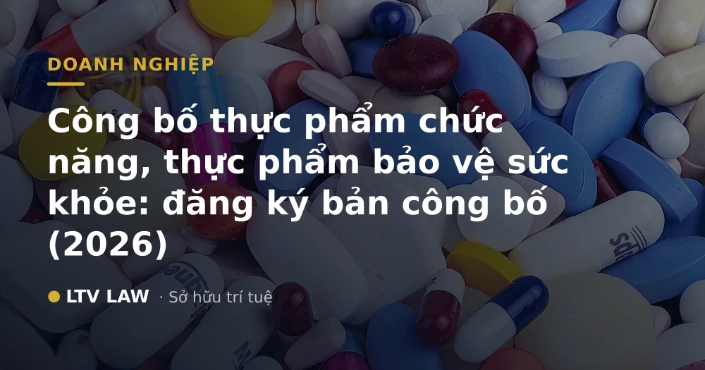 Công bố thực phẩm chức năng, thực phẩm bảo vệ sức khỏe: đăng ký bản công bố (2026)