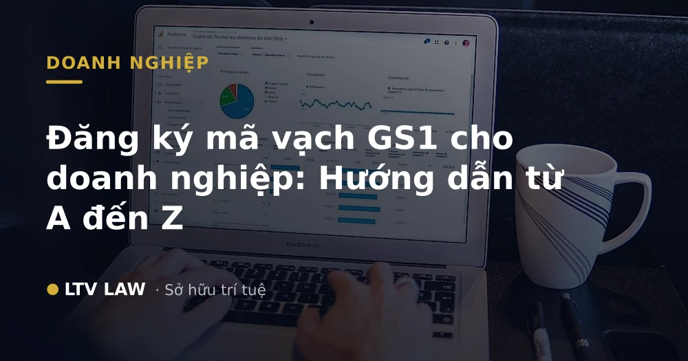 Đăng ký mã vạch GS1 cho doanh nghiệp: Hướng dẫn từ A đến Z