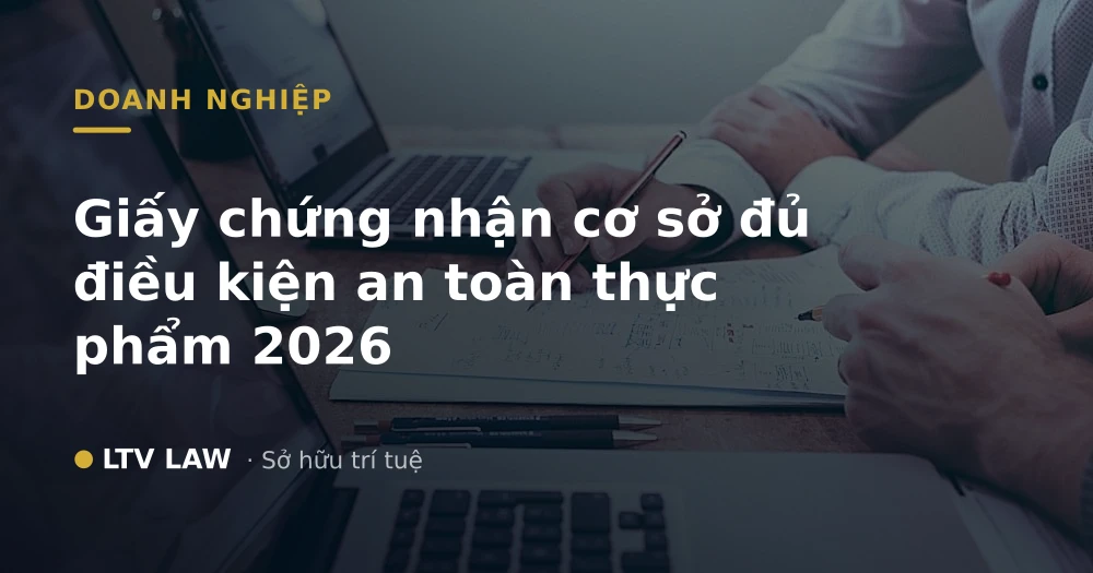 Giấy chứng nhận cơ sở đủ điều kiện an toàn thực phẩm 2026