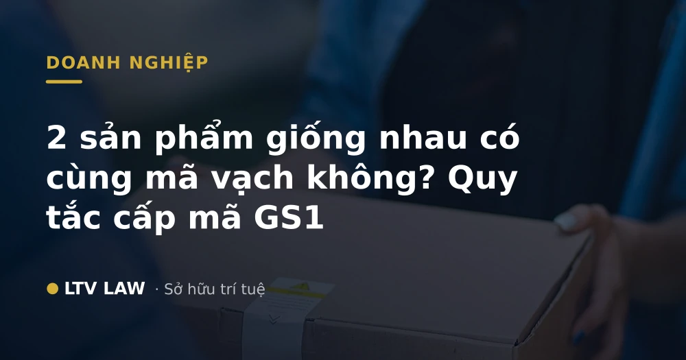 2 sản phẩm giống nhau có cùng mã vạch không? Quy tắc cấp mã GS1