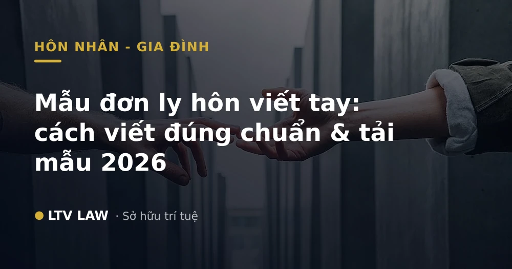 Mẫu đơn ly hôn viết tay: cách viết đúng chuẩn & tải mẫu 2026