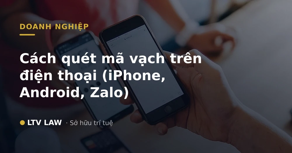 Cách quét mã vạch trên điện thoại (iPhone, Android, Zalo)