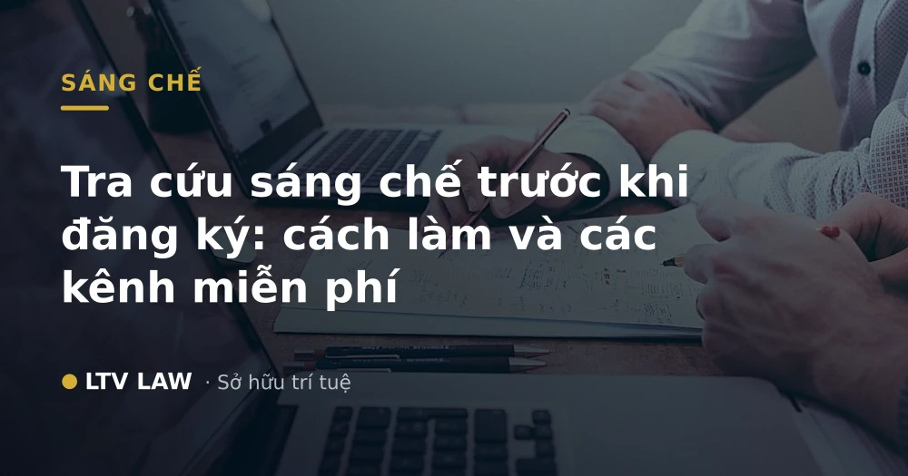 Tra cứu sáng chế trước khi đăng ký: cách làm và các kênh miễn phí