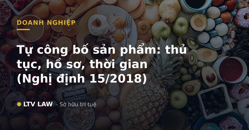 Tự công bố sản phẩm: thủ tục, hồ sơ, thời gian (Nghị định 15/2018)