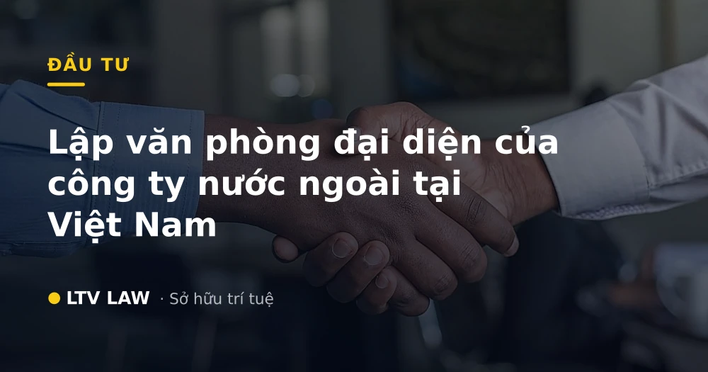 Lập văn phòng đại diện của công ty nước ngoài tại Việt Nam